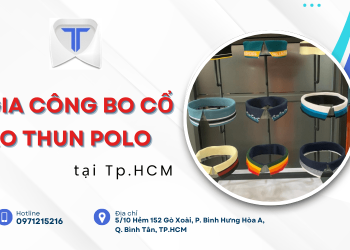 Tìm xưởng gia công bo cổ polo uy tín tại TP.HCM? Đến ngay Trương Tân!